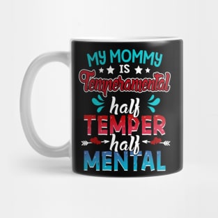 My Mommy Is Temperamental Half Temper Half Mental Mug